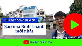 Bán nhà Bình Thạnh - Danh sách nhà bán Bình Thạnh mới nhất