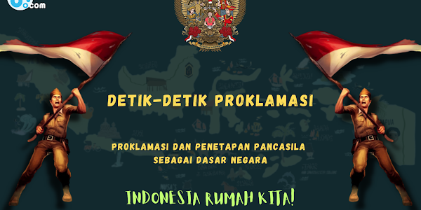 Detik-Detik Proklamasi Kemerdekaan Republik Indonesia