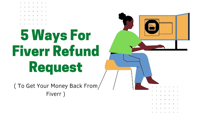 5 Ways For Fiverr Refund Request