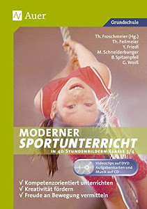 Moderner Sportunterricht in Stundenbildern 3/4: Kompetenzorientiert unterrichten - fördern - Freude an Bewegung vermitteln (3. und 4. Klasse)