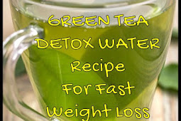Green Tea Detox Water Recipe For Fast Weight Loss
