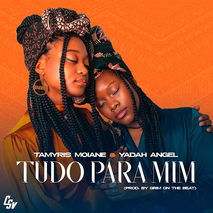 Tamyris Moiane & Yadah Angel - Tudo Para Mim (Prod. Grim On The Beat) [Exclusivo 2021] (Download Mp3)