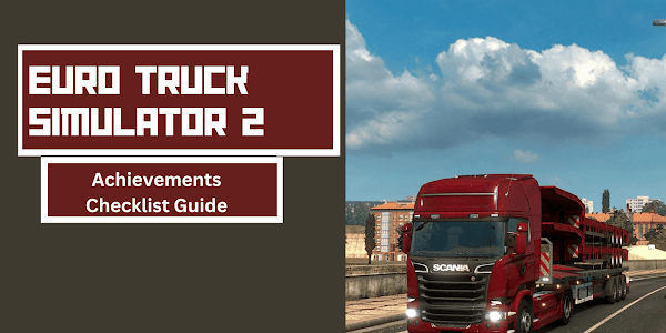 Euro Truck Simulator 2 Achievements Checklist Guide