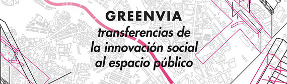 #greenvia: transferencias de la innovación social al espacio público