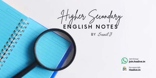Higher Secondary Plus Two English Notes by Sunil J