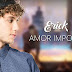 Amor Imposible- Erick (Novela Rainha do Flow)  [Baixar Mp3]