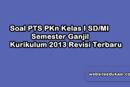 Soal PTS PKn Kelas 1 Semester 1 K13 Revisi 2019