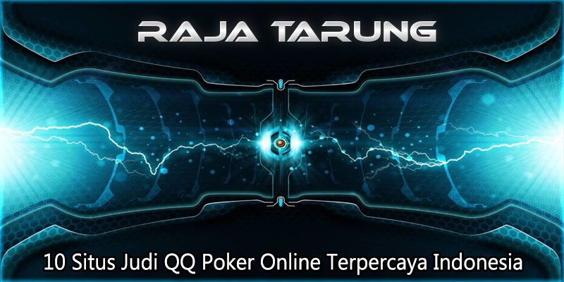 10 Situs Judi QQ Poker Online Terpercaya Indonesia