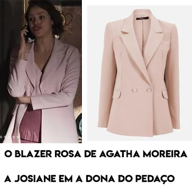 O blazer rosa da Agatha Moreira, a Josiane em A Dona do Pedaço