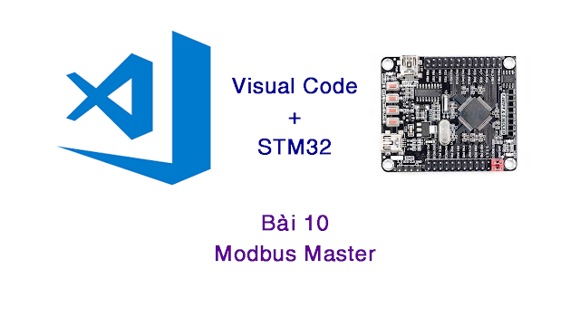 Học lập trình STM32 với Visual Code | Bài 10: Modbus Master