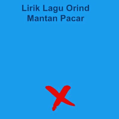 Lirik Lagu Orind - Mantan Pacar