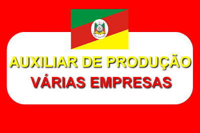 Auxiliar de Produção | Novas vagas em várias cidades do RS