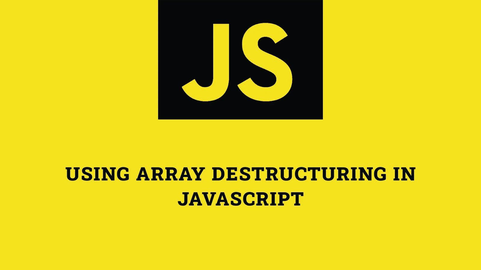 Using Array Destructuring in JavaScript