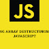 Using Array Destructuring in JavaScript