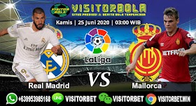 PREDIKSI REAL MADRID VS MALLORCA 25 JUNI 2020