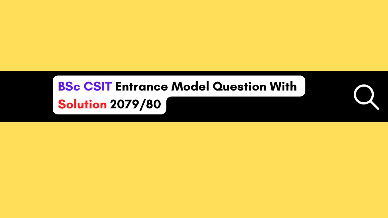 Bsc Csit Entrance 2079 Model Question with solution