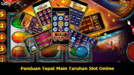 Panduan Tepat Main Taruhan Slot Online