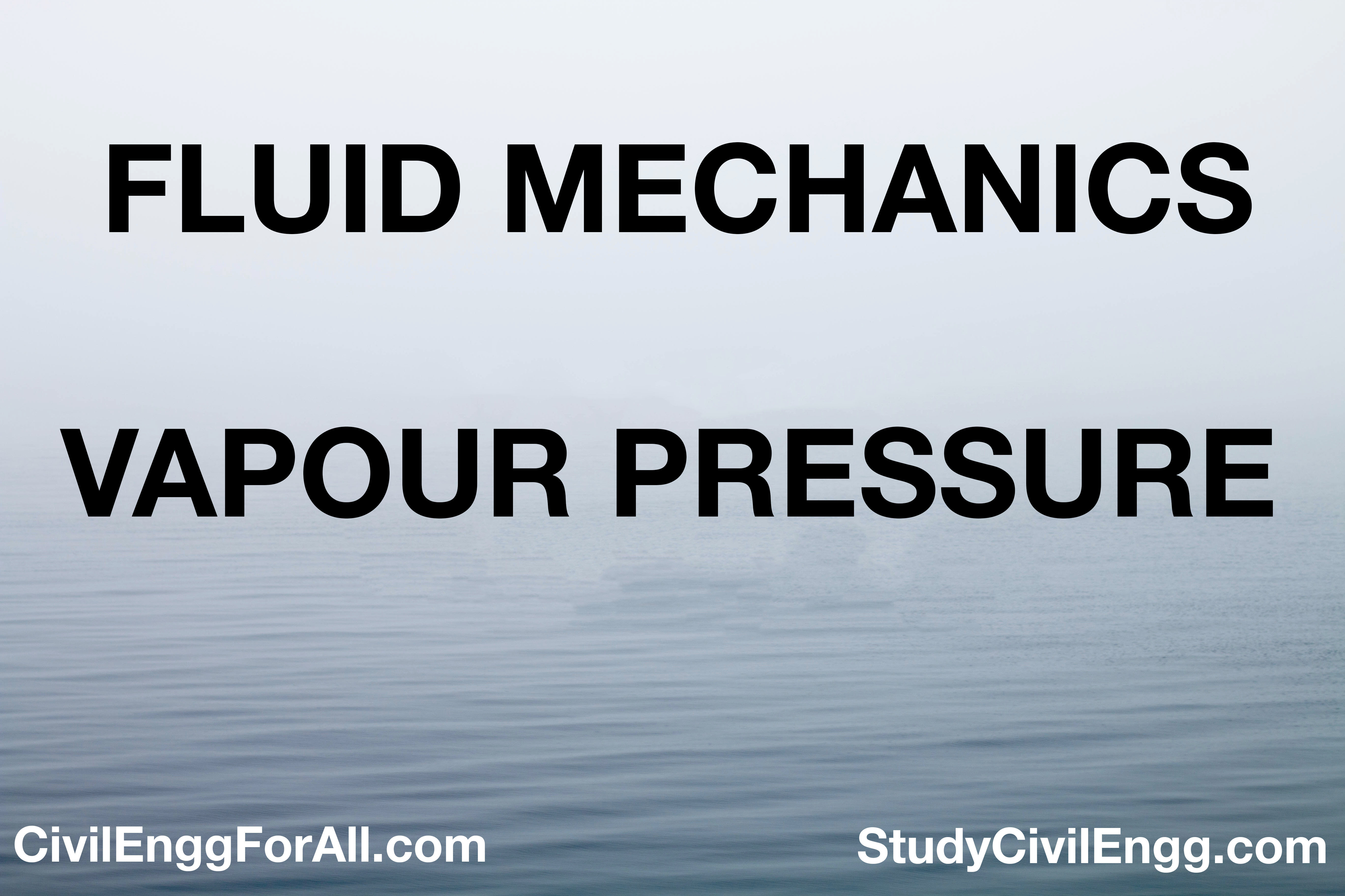 Vapour Pressure - Fluid Mechanics - StudyCivilEngg.com