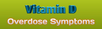 Vitamin D Overdose Symptoms, Vitamin D Levels High