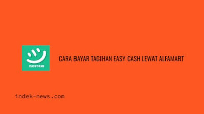 Cara Bayar Tagihan Easy Cash Lewat Alfamart