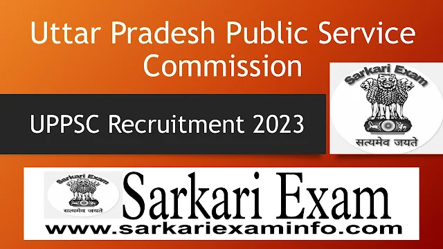 UPPSC recruitment 2023 by Sarkari Exam, Notification | syllabus | Exam date and apply online.