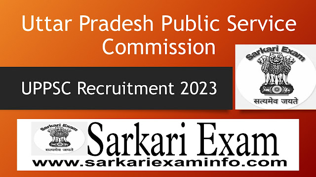 UPPSC recruitment 2023 by Sarkari Exam, Notification | syllabus | Exam date and apply online.