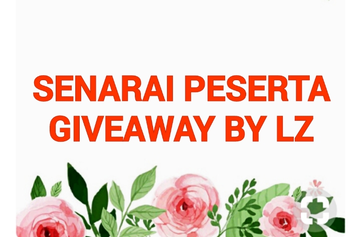 SENARAI PESERTA GIVEAWAY BY LZ setakat 31.08.2017