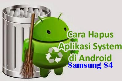 2 Cara Menghapus Aplikasi Pada Samsung Galaxy S4