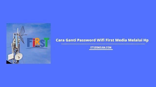 cara ganti password wifi first media melalui hp