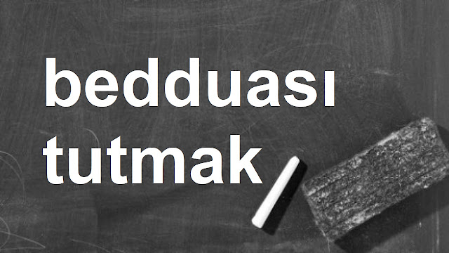 bedduası tutmak