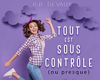 Tout est sous contrôle (ou presque) - R.B Devaux