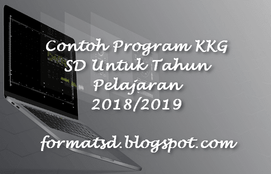 Contoh Program KKG SD Untuk Tahun Pelajaran 2018/2019