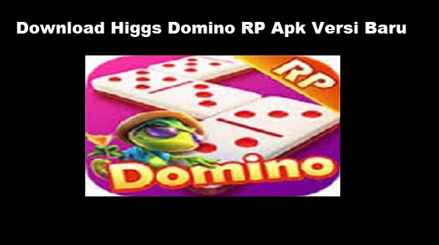 Download Higgs Domino RP Apk Versi Baru