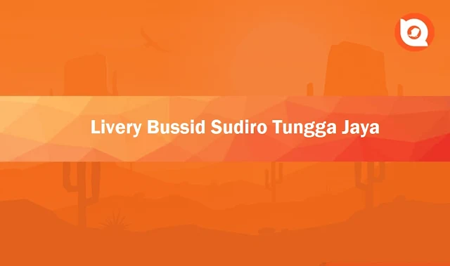 Livery Bussid Sudiro Tungga Jaya SHD