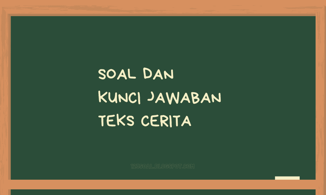 Soal dan jawaban Teks Cerita