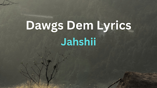 Dawgs Dem Lyrics - Jahshii
