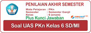  Bahan contoh soal latihan ulangan UAS PAS pelajaran PKn Kelas  Bahan Soal UAS PAS PKn Kelas 6 Semester 1 dan Kunci Jawaban