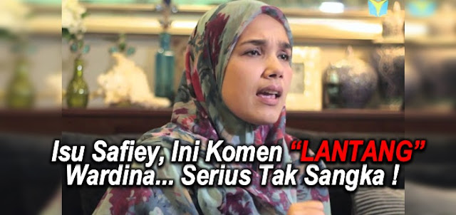 Isu Safiey, Ini Komen "LANTANG" Wardina... Serius Tak Sangka !