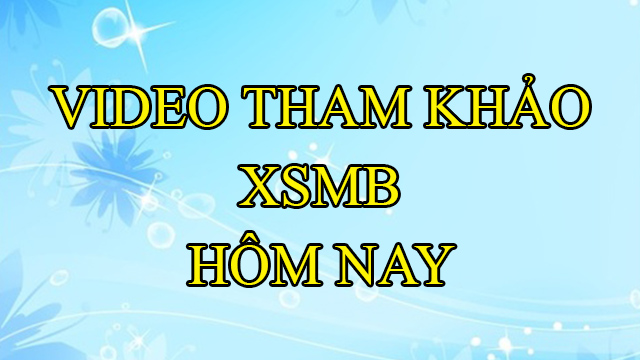 Video Hướng dẫn tham khảo xsmb - dự đoán xsmb hôm nay 26/5