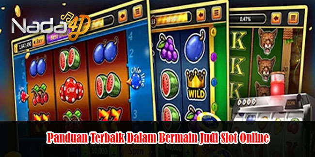 Panduan Terbaik Dalam Bermain Judi Slot Online