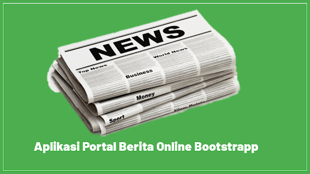Download Aplikasi Portal Berita Online Bootstrapp Gratis