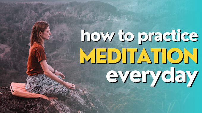 How to Practice Meditation Everyday - For Beginners