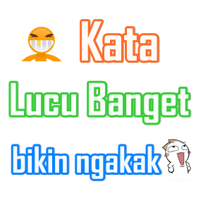 Kumpulan Kata Lucu Banget Ngak Bikin Ngakak Pelajar21