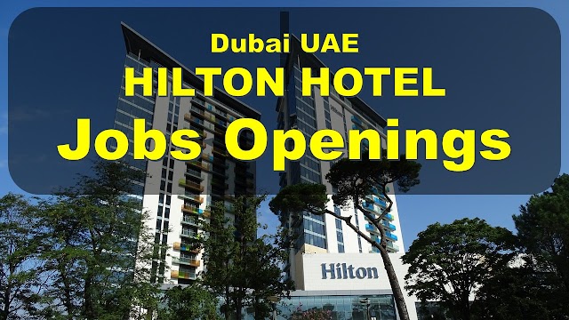 Hilton Hotel Dubai Jobs 2020 | Hilton hotel UAE jobs |