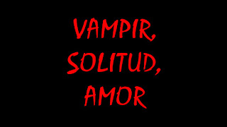 Fons negre: lletres  vermelles: "Vampir, solitud, amor".