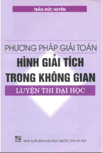 Phương Pháp Giải Toán Hình Giải Tích Trong Không Gian - Trần Đức Huyên