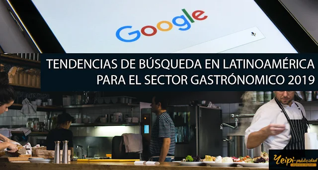 tendencias de búsqueda de gastronomía y restaurantes latinoamérica 2019