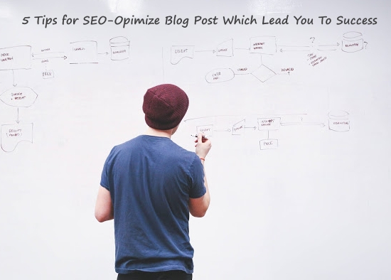 5 tips for SEO-Opimize blog post which lead you to success