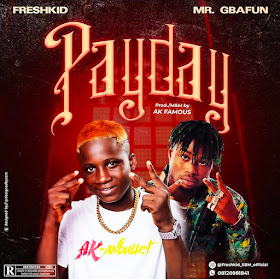 Freshkid SBM Payday Ft Mr Gbafun Prod By AK Famous mp3 download teelamford