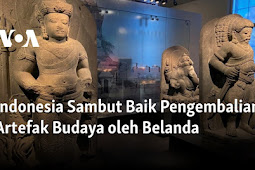 Indonesia Sambut Baik Pengembalian Artefak Budaya oleh Belanda